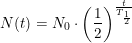 \small N(t)=N_0\cdot \left ( \frac{1}{2} \right )^{\frac{t}{T_{\frac{1}{2}}}}