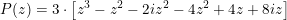 \small P(z)=3\cdot \left [ z^3-z^2-2iz^2-4z^2+4z+8iz \right ]