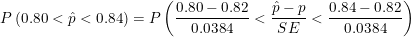 0.80 0.82 p -p 0.84 0.82 P0.0384 P (0.80 < < 0.84) = 0.0384