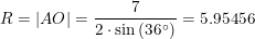 \small R=\left | AO \right |=\frac{7}{2\cdot \sin\left (36\degree \right )}=5.95456