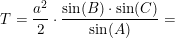 \small T=\frac{a^2}{2}\cdot \frac{\sin(B)\cdot \sin(C)}{\sin(A)}=