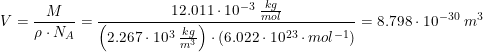 \small V=\frac{M}{\rho\cdot N_A }=\frac{12.011\cdot 10^{-3}\; \tfrac{kg}{mol}}{\left (2.267\cdot 10^3\; \tfrac{kg}{m^3} \right )\cdot \left (6.022\cdot 10^{23}\cdot mol^{-1} \right )}=8.798\cdot 10^{-30}\; m^3