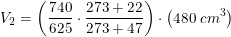 \small V_2=\left (\frac{740}{625}\cdot \frac{273+22}{273+47} \right )\cdot \left (480\; cm^3 \right )