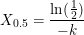 \small X_{0{.}5}=\frac{\ln(\frac{1}{2})}{-k}