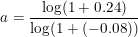 \small a=\frac{\log(1+0.24)}{\log(1+(-0.08))}