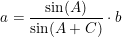 \small a=\frac{\sin(A)}{\sin(A+C)}\cdot b