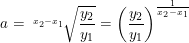\small a=\sqrt[x_2-x_1\; \; \, ]{\frac{y_2}{y_1}}=\left ( \frac{y_2}{y_1} \right )^{\frac{1}{x_2-x_1}}