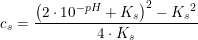 \small c_s=\frac{\left (2\cdot 10^{-pH}+K_s \right )^2-{K_s}^2}{ 4\cdot K_s}