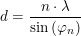 \small d=\frac{n\cdot \lambda}{\sin\left ( \varphi _n \right )}