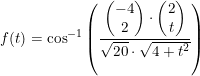 \small f(t)=\cos^{-1}\left ( \frac{\begin{pmatrix} -4\\2 \end{pmatrix}\cdot \begin{pmatrix} 2\\t \end{pmatrix}}{\sqrt{20}\cdot \sqrt{4+t^2}} \right )