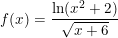 \small f(x)=\frac{\ln(x^2+2)}{\sqrt{x+6}}
