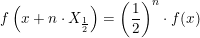\small f\left ( x+n\cdot X_{\frac{1}{2}} \right )=\left ( \frac{1}{2} \right )^n\cdot f(x)