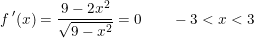 \small f{\, }'(x)=\frac{9-2x^2}{\sqrt{9-x^2}}=0\qquad -3<x<3