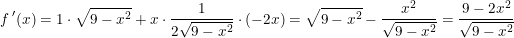 \small f{\, }'(x)=1\cdot \sqrt{9-x^2}+x\cdot \frac{1}{2\sqrt{9-x^2}}\cdot (-2x)= \sqrt{9-x^2}-\frac{x^2}{\sqrt{9-x^2}}=\frac{9-2x^2}{\sqrt{9-x^2}}