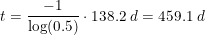 \small t=\frac{-1}{\log(0.5)}\cdot 138.2 \; d=459.1\; d