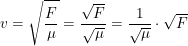 \small v=\sqrt{\frac{F}{\mu }}=\frac{\sqrt{F}}{\sqrt{\mu }}=\frac{1}{\sqrt{\mu }}\cdot \sqrt{F}