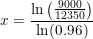 \small x=\frac{\ln\left (\frac{9000}{12350} \right )}{\ln(0.96)}