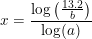 \small x=\frac{\log\left ( \frac{13.2}{b} \right )}{\log(a)}