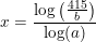 \small x=\frac{\log\left (\tfrac{415}{b} \right )}{\log(a)}