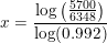 \small x=\frac{\log\left (\tfrac{5700}{6348} \right )}{\log(0.992)}