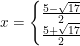 \small x=\left\{\begin{matrix} \frac{5-\sqrt{17}}{2}\\ \frac{5+\sqrt{17}}{2} \end{matrix}\right.