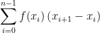 \sum_{i=0}^{n-1}f(x_{i})\left ( x_{i+1}-x_{i} \right )