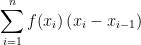 \sum_{i=1}^{n}f(x_{i})\left ( x_{i}-x_{i-1} \right )