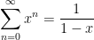 \sum_{n=0}^{\infty}x^n=\frac{1}{1-x}