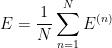 E = \frac{1}{N}\sum_{n=1}^{N}E^{(n)}