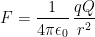 F = rac{1}{4 pi epsilon_{0}} , rac{q Q}{r^{2}}