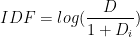 IDF= log(\frac{D}{1+D_{i}})