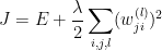 J = E + \frac{\lambda }{2}\sum_{i,j,l}^{}(w_{ji}^{(l)})^{2}
