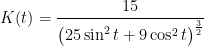 K(t)=\frac{15}{\left ( 25\sin ^{2}t+9\cos ^{2}t \right )^{\frac{3}{2}}}
