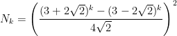 N_k=\left ( \frac{(3+2\sqrt{2})^k-(3-2\sqrt{2})^k}{4\sqrt{2}} \right )^2