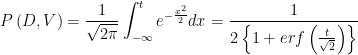P\left ( D,V \right )=\frac{1}{\sqrt{2\pi }}\int _{-\infty }^{t}e^{-\frac{x^{2}}{2}} dx=\frac{1}{2\left \{ 1+erf\left ( \frac{t}{\sqrt{2}} \right ) \right \}}