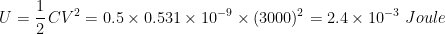 U = ה CV2-0.5 x 0.531 × 10-9 × (3000)2 = 2.4x 10-3 Joule 5 x 0.531 x 10- x (3000)2 24x 10- Joule