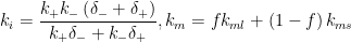 k_{i}=\frac{k_{+}k_{-}\left ( \delta _{-}+\delta_{+} \right )}{k_{+}\delta _{-}+k_{-}\delta _{+}},k_{m}=fk_{ml}+\left ( 1-f \right )k_{ms}