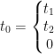 t_0=\left\{\begin{matrix} t_1\\t_2\\0 \end{matrix}\right.