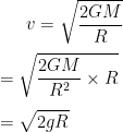 v = \sqrt{\frac{2GM}{R}} \\\\= \sqrt{\frac{2GM}{R^{2}}\times R} \\\\= \sqrt{2gR}