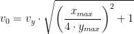 v_0=v_y \cdot \sqrt{\left (\frac{x_{max}}{4\cdot y_{max}} \right )^2 +1}