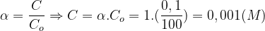 \alpha =\frac{C}{C_{o}}\Rightarrow C=\alpha .C_{o}=1.(\frac{0,1}{100})=0,001(M)