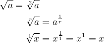 \begin{align*} \sqrt{a}= \sqrt[2]{a} \\ \sqrt[r]{a} &= a^{\frac{1}{r}} \\ \sqrt[1]{x} &= x^{\frac{1}{1}}=x^{1}=x \end{align*}