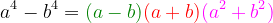 \bg_green \bg_white a^{4}-b^{4}={\color{DarkGreen} (a-b)}{\color{Red} (a+b)}{\color{Magenta} (a^{2}+b^{2})}