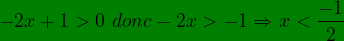 \bg_green -2x+1> 0\ donc -2x> -1\Rightarrow x< \frac{-1}{2}