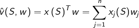 \hat{v}(S,w)={x\left(S\right)}^Tw=\sum_{j=1}^{n}{x_j(S)w_j}