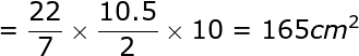 large =frac{22}{7}times frac{10.5}{2}times 10=165cm^2