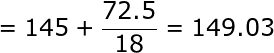 large =145+frac{72.5}{18}=149.03
