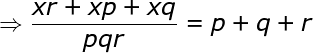 large Rightarrow frac {xr+xp+xq}{pqr}=p+q+r