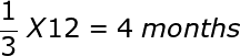 large frac{1}{3}; X 12 = 4; months
