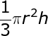 large frac{1}{3}pi r^2h